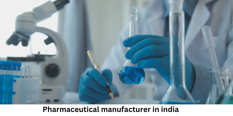 Pharmaceutical manufacturer in india
